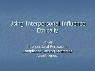 Using Interpersonal Influence Ethically