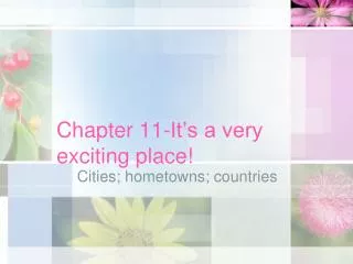 Chapter 11-It’s a very exciting place!
