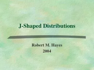 J-Shaped Distributions