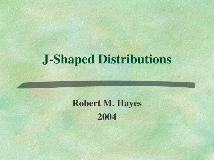j shaped distributions