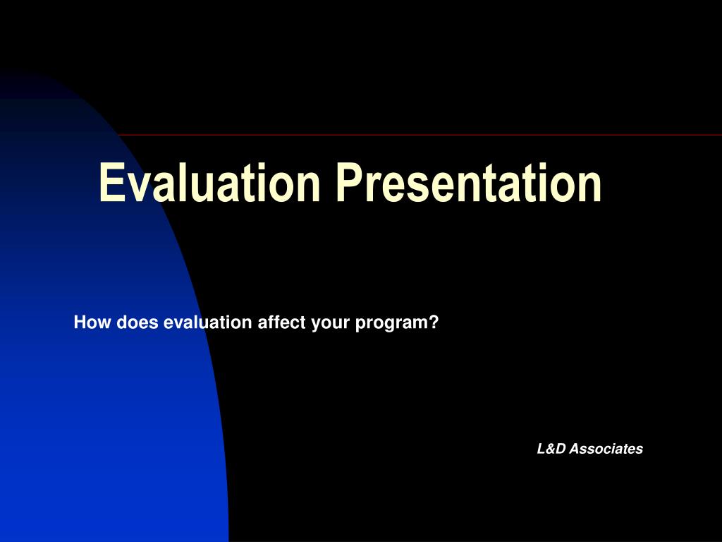 PPT - Evaluation Presentation PowerPoint Presentation, free download ...