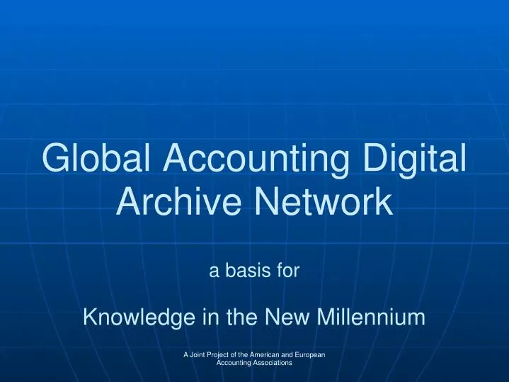 global accounting digital archive network a basis for knowledge in the new millennium