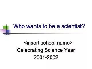 Who wants to be a scientist?