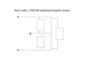 Start with a 120/240 multiwire branch circuit.
