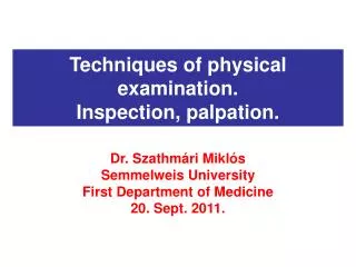 Techniques of physical examination. Inspection, palpation.
