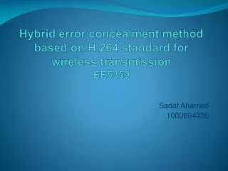 Hybrid error concealment method based on H.264 standard for wireless transmission EE5359