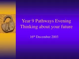 Year 9 Pathways Evening Thinking about your future