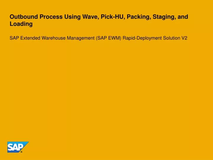 outbound process using wave pick hu packing staging and loading