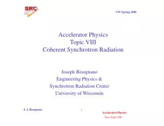 Accelerator Physics Topic VIII Coherent Synchrotron Radiation