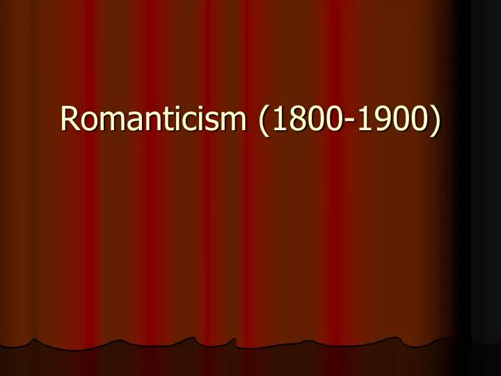 PPT - Romanticism (1800-1900) PowerPoint Presentation, free download ...