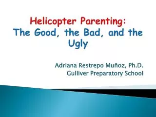 Helicopter Parenting: The Good, the Bad, and the Ugly
