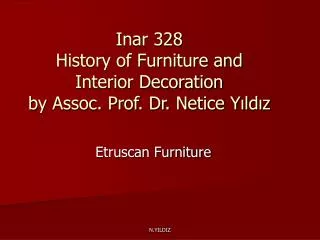 Inar 328 History of Furniture and Interior Decoration by Assoc. Prof. Dr. Netice Yıldız