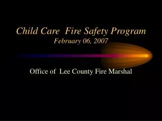 Child Care Fire Safety Program February 06, 2007