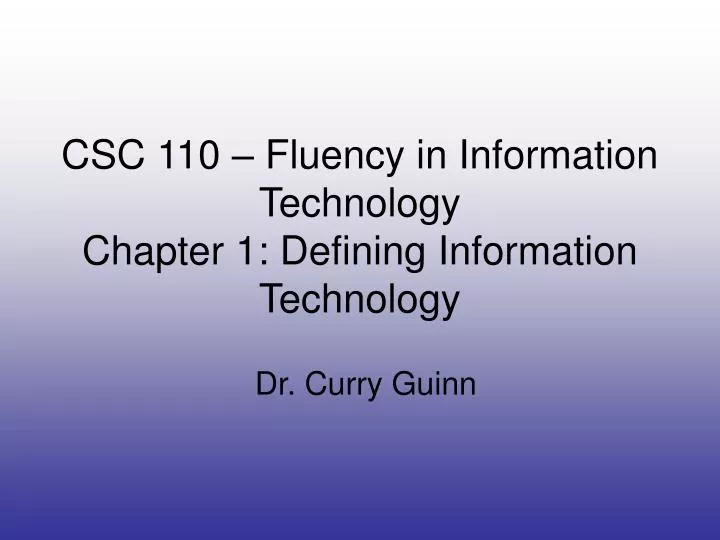 csc 110 fluency in information technology chapter 1 defining information technology