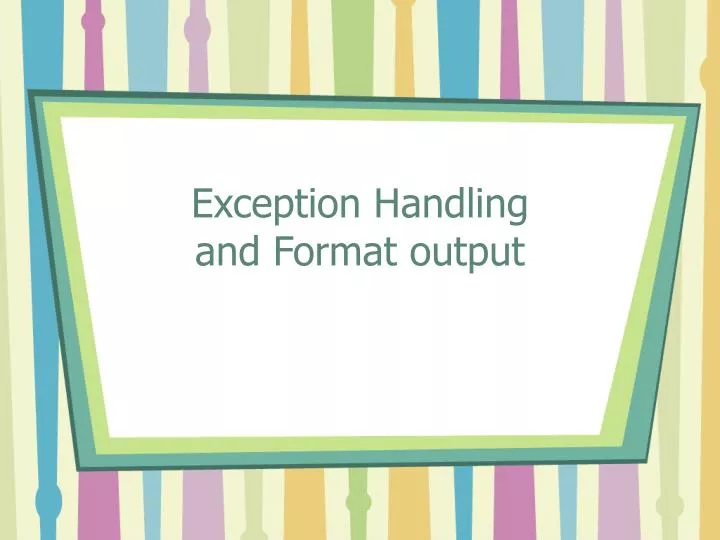exception handling and format output