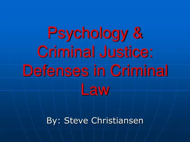 psychology criminal justice defenses in criminal law