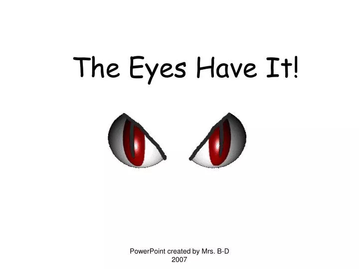 the eyes have it