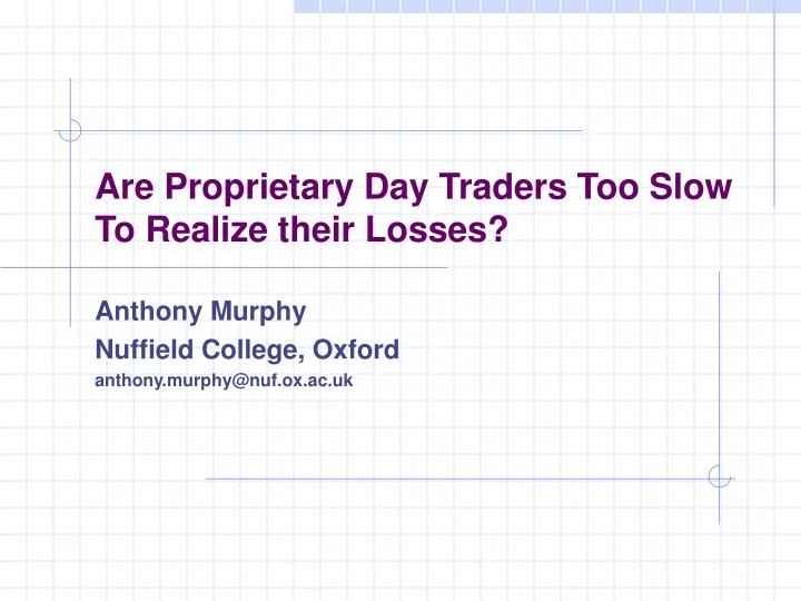 are proprietary day traders too slow to realize their losses