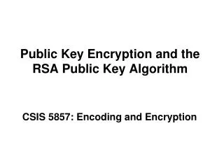 Public Key Encryption and the RSA Public Key Algorithm