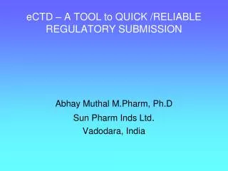 eCTD – A TOOL to QUICK /RELIABLE REGULATORY SUBMISSION