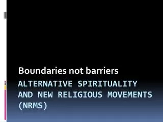 Alternative spirituality and new religious movements (nrms)