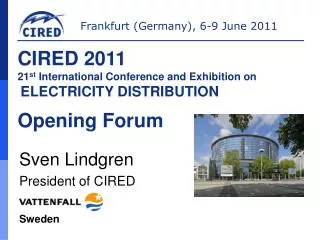 CIRED 2011 21 st International Conference and Exhibition on ELECTRICITY DISTRIBUTION Opening Forum