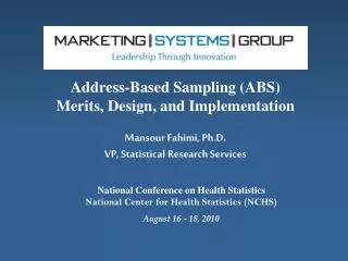Address-Based Sampling (ABS) Merits, Design, and Implementation Mansour Fahimi, Ph.D. VP, Statistical Research Services