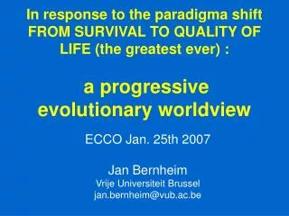 In response to the paradigma shift FROM SURVIVAL TO QUALITY OF LIFE (the greatest ever) : a progressive evolutionary wo