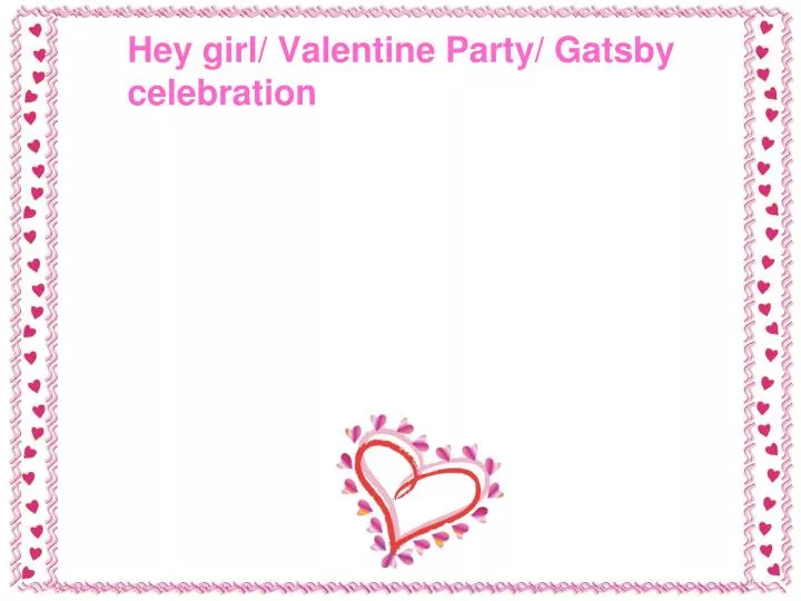 hey girl valentine party gatsby celebration