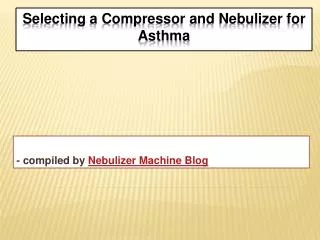 Selecting a Compressor and Nebulizer for Asthma