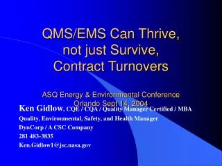 QMS/EMS Can Thrive, not just Survive, Contract Turnovers ASQ Energy &amp; Environmental Conference Orlando Sept 14, 20