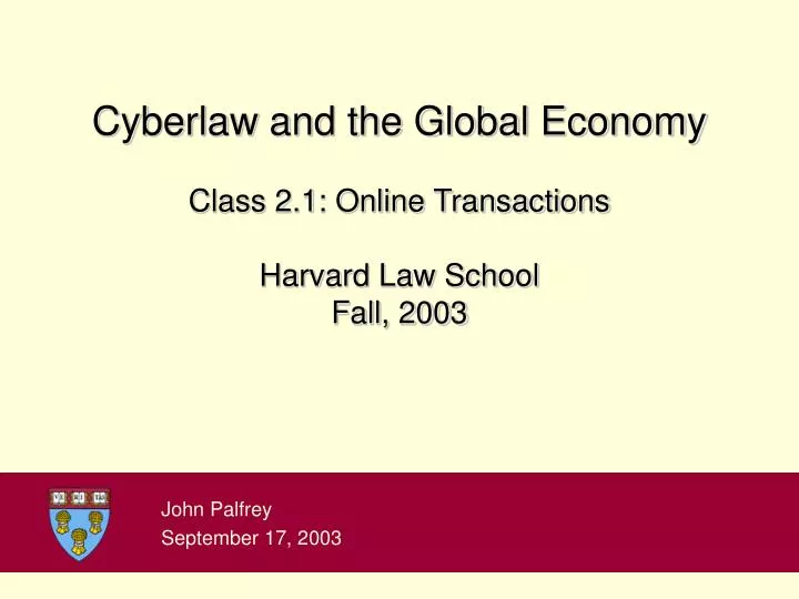 cyberlaw and the global economy class 2 1 online transactions harvard law school fall 2003