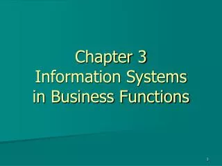 Chapter 3 Information Systems in Business Functions