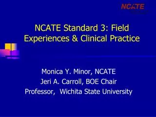 NCATE Standard 3: Field Experiences &amp; Clinical Practice