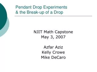 Pendant Drop Experiments &amp; the Break-up of a Drop