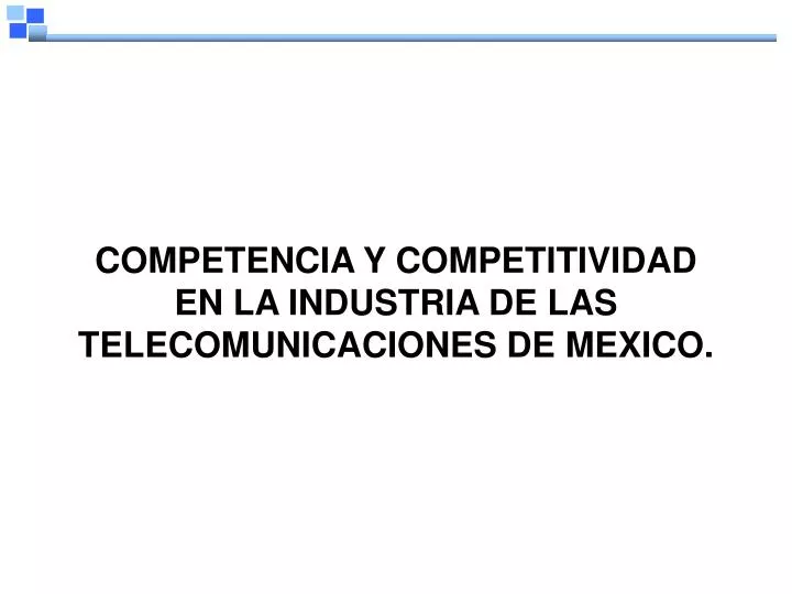 competencia y competitividad en la industria de las telecomunicaciones de mexico