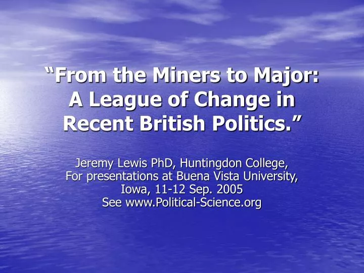 from the miners to major a league of change in recent british politics