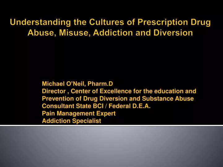 understanding the cultures of prescription drug abuse misuse addiction and diversion