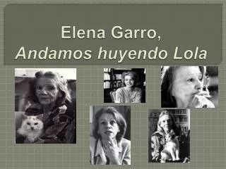 Elena Garro, Andamos huyendo Lola