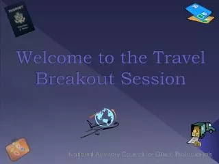 Welcome to the Travel Breakout Session