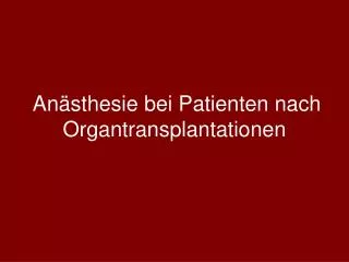 Anästhesie bei Patienten nach Organtransplantationen