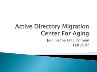 Active Directory Migration Center For Aging