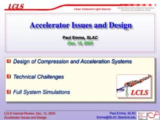 Accelerator Issues and Design Paul Emma, SLAC Dec. 12, 2003