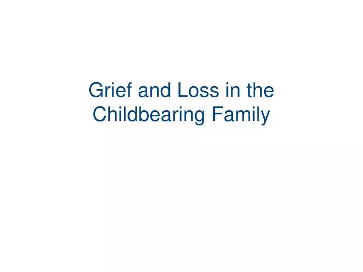 grief and loss in the childbearing family