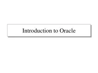 Introduction to Oracle