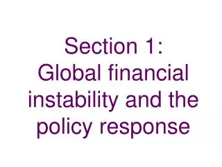 Section 1: Global financial instability and the policy response