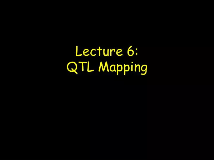 lecture 6 qtl mapping