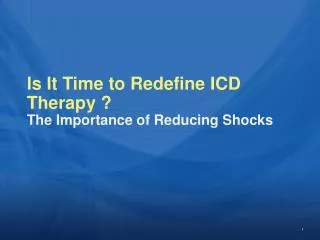 Is It Time to Redefine ICD Therapy ? The Importance of Reducing Shocks