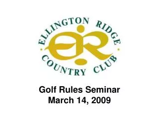 Golf Rules Seminar March 14, 2009