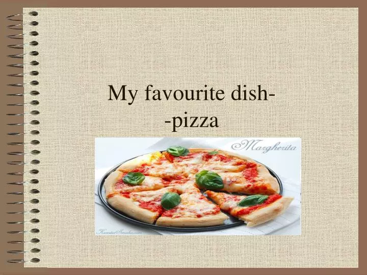 my favourite dish pizza